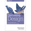 Discussing Design: Improving Communication and Collaboration Through Critique - Paperback