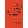 To Live Is to Resist: The Life of Antonio Gramsci - Hardcover