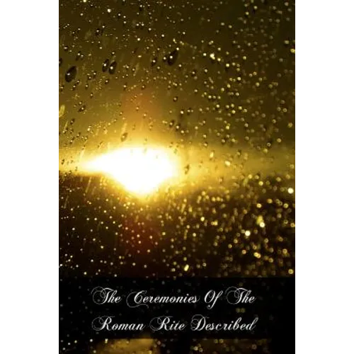 The Ceremonies Of The Roman Rite Described - Paperback