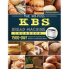The No-Fuss KBS Bread Machine Cookbook: 1500-Day Hands-Off Recipes for Perfect Homemade Bread - Hardcover