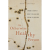 An Otherwise Healthy Person: A Marine's Story of Going to Fallujah and Fighting to Come Home - Paperback
