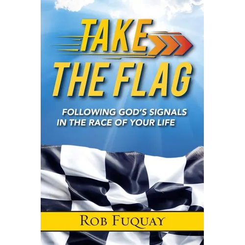 Take the Flag: Following God's Signals in the Race of Your Life - Paperback