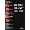 The 30-Day Creativity Challenge: 30 Days to a Seriously More Creative You - Paperback