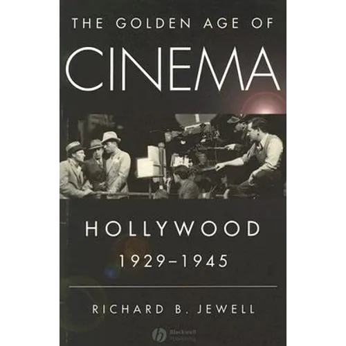 The Golden Age of Cinema: Hollywood, 1929-1945 - Paperback