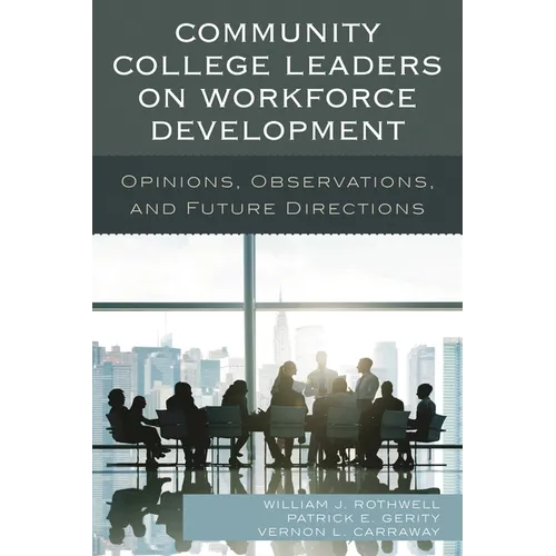 Community College Leaders on Workforce Development: Opinions, Observations, and Future Directions - Hardcover
