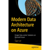 Modern Data Architecture on Azure: Design Data-Centric Solutions on Microsoft Azure - Paperback
