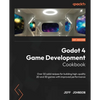 Godot 4 Game Development Cookbook: Over 50 solid recipes for building high-quality 2D and 3D games with improved performance - Paperback