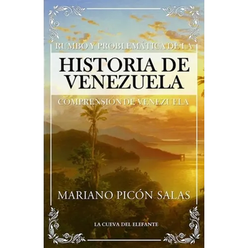 Rumbo y problemática de la historia de Venezuela: Comprensión de Venezuela - Paperback