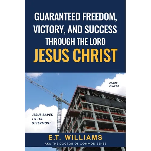 Guaranteed Freedom, Victory, And Success Through The Lord Jesus Christ: God's Plan - Paperback