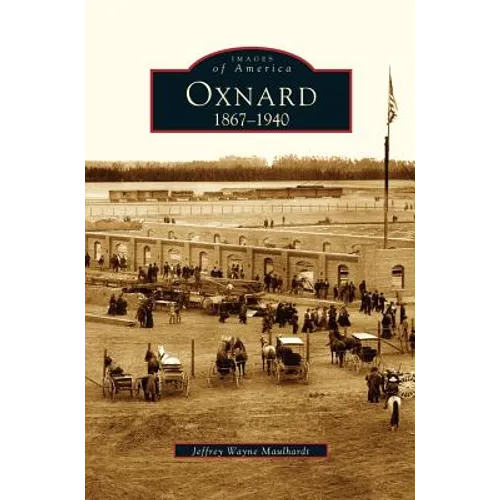 Oxnard: 1867-1940 - Hardcover