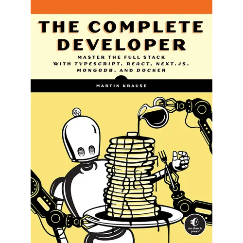 The Complete Developer: Master the Full Stack with Typescript, React, Next.Js, Mongodb, and Docker - Paperback