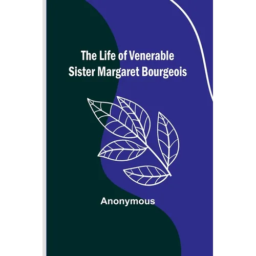 The Life of Venerable Sister Margaret Bourgeois - Paperback