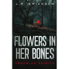 Flowers in Her Bones - Paperback