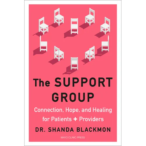 The Support Group: Connection, Hope, and Healing for Patients and Providers - Hardcover