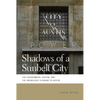 Shadows of a Sunbelt City: The Environment, Racism, and the Knowledge Economy in Austin - Paperback