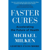 Faster Cures: Accelerating the Future of Health - Hardcover