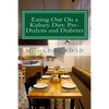 Eating Out On a Kidney Diet: Pre-dialysis and Diabetes: Ways To Enjoy Your Favorite Foods - Paperback