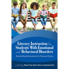 Literacy Instruction for Students with Emotional and Behavioral Disorders: Research-Based Interventions for Classroom Practice - Paperback