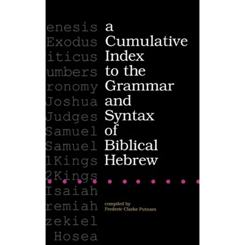 A Cumulative Index to the Grammar and Syntax of Biblical Hebrew - Hardcover