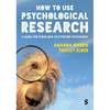 How to Use Psychological Research: A Guide for Those New to Studying Psychology - Hardcover