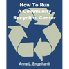 How To Run a Community Recycling Center - Paperback