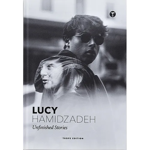 Lucy Hamidzadeh: Unfinished Stories - Hardcover
