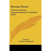 Hermae Pastor: Veterem Latinam Interpretationem E Codicibus (1873) - Hardcover