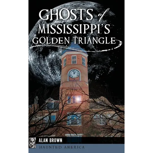 Ghosts of Mississippi's Golden Triangle - Hardcover