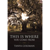 THIS is Where You Come From - Hardcover