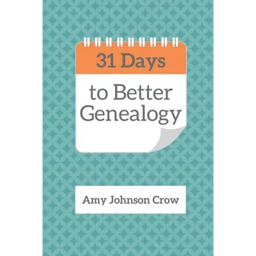 31 Days to Better Genealogy - Paperback