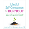 Mindful Self-Compassion for Burnout: Tools to Help You Heal and Recharge When You're Wrung Out by Stress - Hardcover