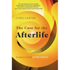 The Case for the Afterlife: Evidence of Life After Death - Paperback