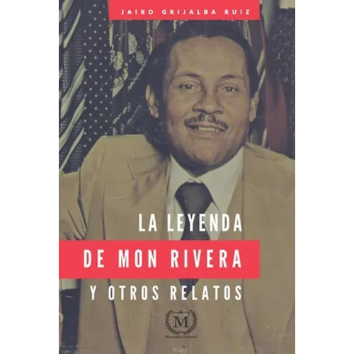 La Leyenda de Mon Rivera Y Otros Relatos - Paperback