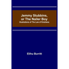 Jemmy Stubbins, or the Nailer Boy; Illustrations of the Law of Kindness - Paperback