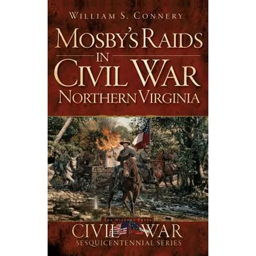 Mosby's Raids in Civil War Northern Virginia - Hardcover