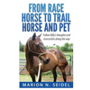 From Race Horse to Trail Horse and Pet - Paperback