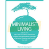 Minimalist Living: 2 Books in 1: Declutter Your Mind + Minimalist Budget using Minimalism Essentials to Declutter, Organize and Simplify Your Life - Paperback