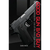Good Gun Bad Guy: Behind the Lies of the Anti-Gun Radical - Paperback