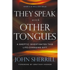 They Speak with Other Tongues: A Skeptic Investigates This Life-Changing Gift - Paperback