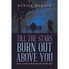 Till the Stars Burn out Above You: Volume 1 in the Series: "We May Never Pass This Way Again" - Paperback