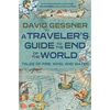 A Traveler's Guide to the End of the World: Tales of Fire, Wind, and Water - Paperback