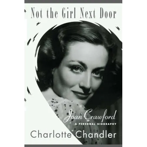 Not the Girl Next Door: Joan Crawford, a Personal Biography - Paperback