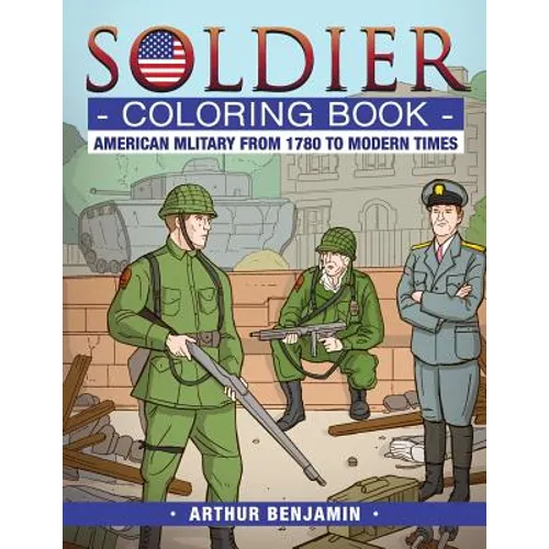 Soldier Coloring Book: American Military from 1780 to Modern Times - Paperback