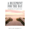 A Blueprint for the Day - Starting It God's Way - Paperback