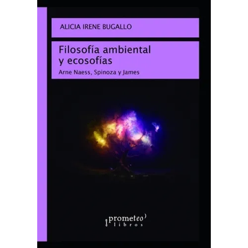 Filosofía ambiental y ecosofías: Arne Naess, Spinoza y James - Paperback