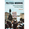 Political Mourning: Identity and Responsibility in the Wake of Tragedy - Hardcover