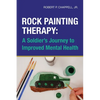 Rock Painting Therapy: A Soldier's Journey to Improved Mental Health - Paperback