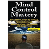 Mind Control Mastery: Successful Guide to Human Psychology and Manipulation, Persuasion and Deception - Paperback