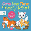 Gotta Love Those Friendly Felines! Kids Coloring Book of Cats - Paperback