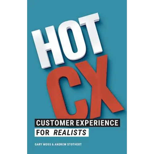 Hot CX: Customer Experience For Realists - Paperback